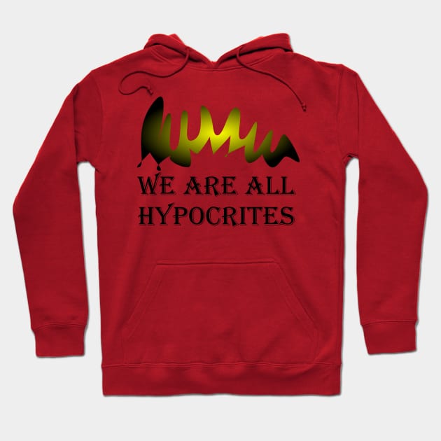 WE ARE ALL HYPOCRITES Hoodie by AmelieDior